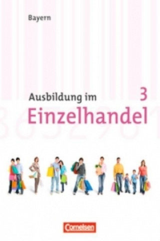 Book Ausbildung im Einzelhandel 3. Ausbildungsjahr. Neubearbeitung. Bayern. Fachkunde und Arbeitsbuch Christian Fritz