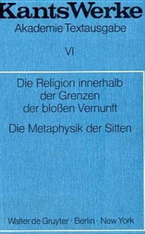 Carte Die Religion innerhalb der Grenzen der blossen Vernunft. Die Metaphysik der Sitten Immanuel Kant