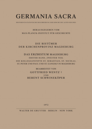 Kniha Erzbistum Magdeburg. Band 1. Teil 1: Das Domstift St. Moritz in Magdeburg. Teil 2: Die Kollegiatstifte St. Sebastian, St. Nicolai, St. Peter und Paul Hedwig Röckelein