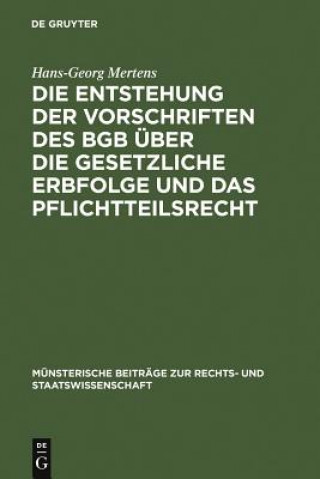 Książka Entstehung Der Vorschriften Des Bgb UEber Die Gesetzliche Erbfolge Und Das Pflichtteilsrecht Hans-Georg Mertens