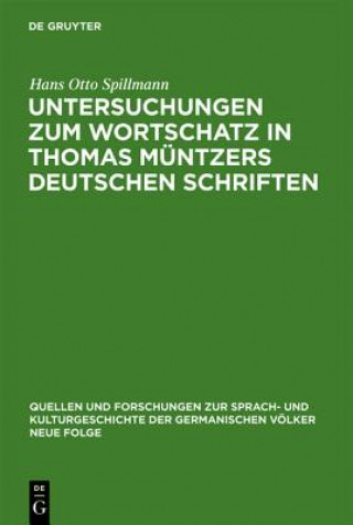 Carte Untersuchungen Zum Wortschatz in Thomas Muntzers Deutschen Schriften Hans O. Spillmann