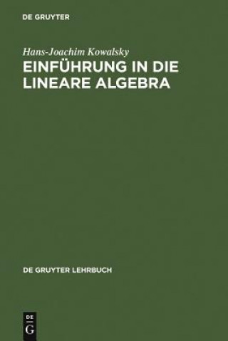 Kniha Einfuhrung in Die Lineare Algebra Hans-Joachim Kowalsky