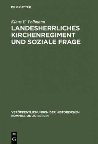 Könyv Landesherrliches Kirchenregiment und soziale Frage Klaus E. Pollmann