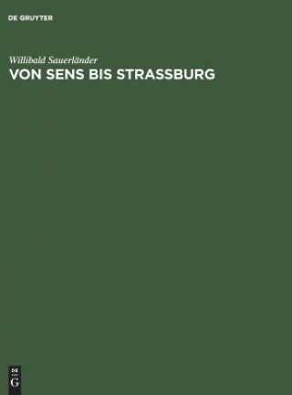 Carte Von Sens bis Strassburg Willibald Sauerländer