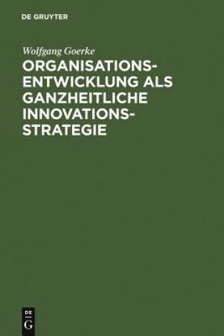 Kniha Organisationsentwicklung als ganzheitliche Innovationsstrategie Wolfgang Goerke