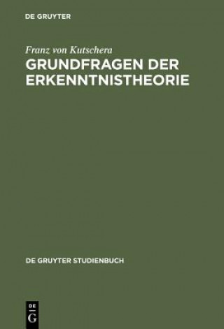 Kniha Grundfragen Der Erkenntnistheorie Franz von Kutschera