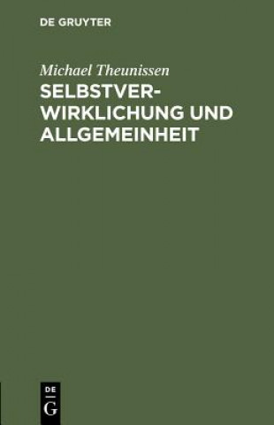 Knjiga Selbstverwirklichung und Allgemeinheit Michael Theunissen