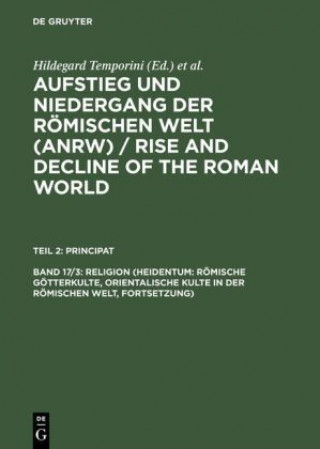 Kniha Aufstieg und Niedergang der roemischen Welt (ANRW) / Rise and Decline of the Roman World, Bd 17/3, Religion (Heidentum Hildegard Temporini