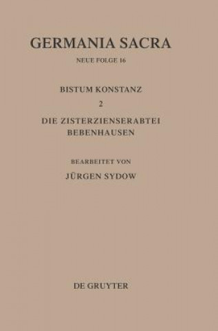 Carte Germania Sacra, Bd 16, Das Bistum Konstanz 2. Die Zisterzienserabtei Bebenhausen Hedwig Röckelein