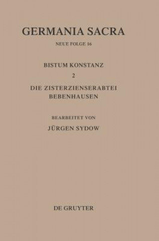 Livre Germania Sacra, Bd 16, Das Bistum Konstanz 2. Die Zisterzienserabtei Bebenhausen Hedwig Röckelein