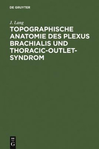 Knjiga Topographische Anatomie Des Plexus Brachialis Und Thoracic-Outlet-Syndrom J. Lang