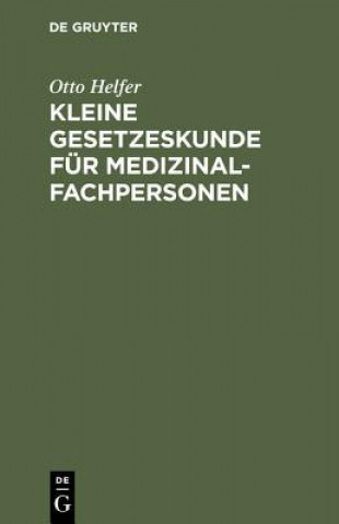 Kniha Kleine Gesetzeskunde fur Medizinalfachpersonen De Gruyter