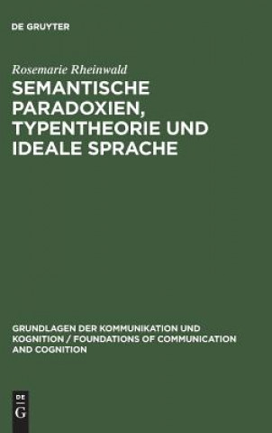 Carte Semantische Paradoxien, Typentheorie und ideale Sprache Rosemarie Rheinwald