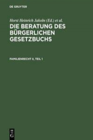 Kniha Die Beratung des Burgerlichen Gesetzbuchs, Familienrecht II Horst Heinrich Jakobs