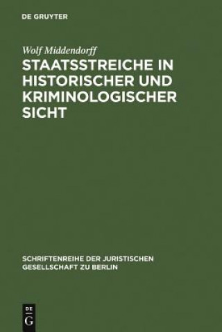 Könyv Staatsstreiche in historischer und kriminologischer Sicht Wolf Middendorff