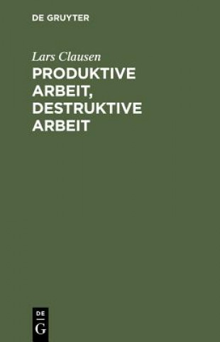 Book Produktive Arbeit, destruktive Arbeit Lars Clausen