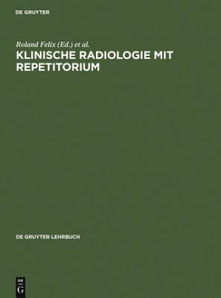Kniha Klinische Radiologie mit Repetitorium Roland Felix