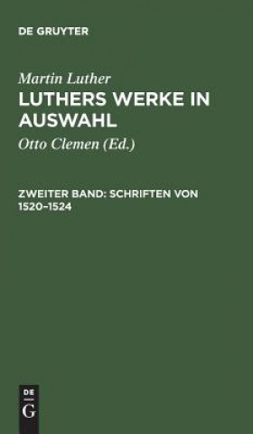 Könyv Luthers Werke in Auswahl, Zweiter Band, Schriften von 1520-1524 Martin Luther