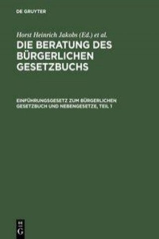Carte Beratung des Burgerlichen Gesetzbuchs, Einfuhrungsgesetz zum Burgerlichen Gesetzbuch und Nebengesetze Horst Heinrich Jakobs