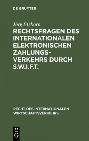 Kniha Rechtsfragen des internationalen elektronischen Zahlungsverkehrs durch S.W.I.F.T. Jörg Etzkorn