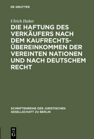 Livre Haftung Des Verkaufers Nach Dem Kaufrechtsubereinkommen Der Vereinten Nationen Und Nach Deutschem Recht Ulrich Huber