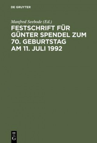 Książka Festschrift Fur Gunter Spendel Zum 70. Geburtstag Am 11. Juli 1992 Manfred Seebode