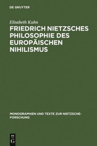 Könyv Friedrich Nietzsches Philosophie Des Europaischen Nihilismus Elisabeth Kuhn