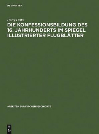 Książka Konfessionsbildung des 16. Jahrhunderts im Spiegel illustrierter Flugblatter Harry Oelke