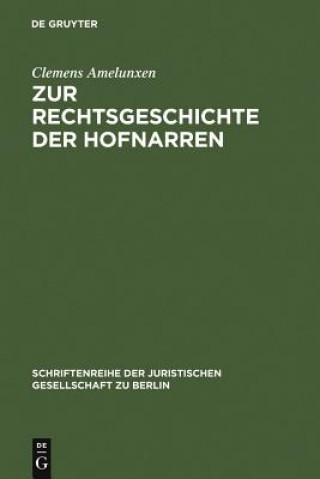 Kniha Zur Rechtsgeschichte Der Hofnarren Clemens Amelunxen