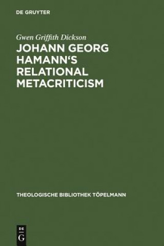 Buch Johann Georg Hamann's Relational Metacriticism Gwen Griffith Dickson