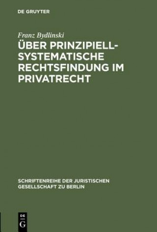 Book UEber prinzipiell-systematische Rechtsfindung im Privatrecht Franz Bydlinski