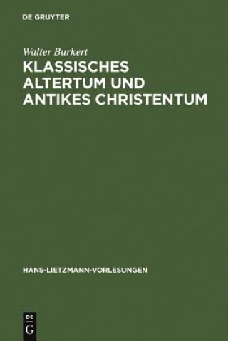 Könyv Klassisches Altertum und antikes Christentum Walter Burkert