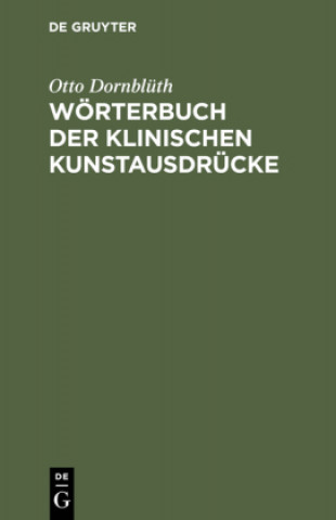 Книга Woerterbuch der klinischen Kunstausdrucke Otto Dornblüth