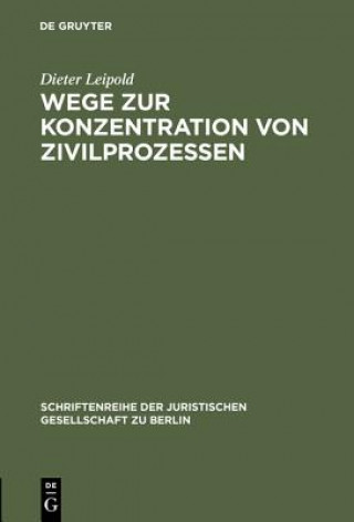 Kniha Wege Zur Konzentration Von Zivilprozessen Dieter Leipold
