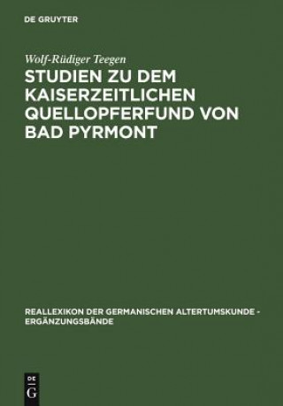 Knjiga Studien zu dem kaiserzeitlichen Quellopferfund von Bad Pyrmont Wolf-Rüdiger Teegen