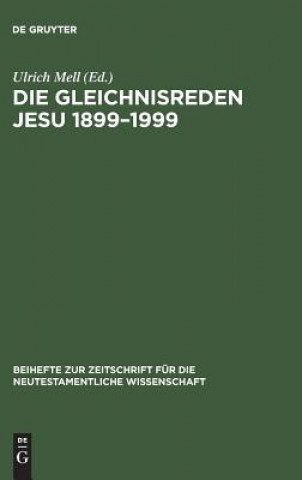 Carte Die Gleichnisreden Jesu 1899-1999 Ulrich Mell