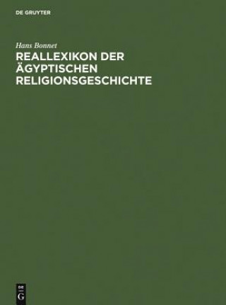 Kniha Reallexikon der agyptischen Religionsgeschichte Hans Bonnet