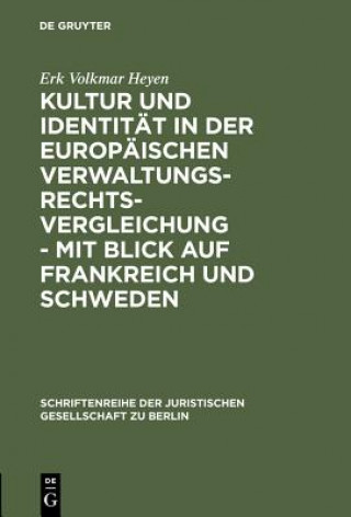 Kniha Kultur Und Identitat in Der Europaischen Verwaltungsrechtsvergleichung - Mit Blick Auf Frankreich Und Schweden Erk Volkmar Heyen