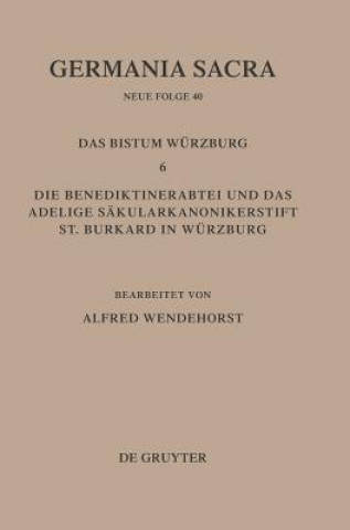 Książka Die Bistumer der Kirchenprovinz Mainz. Das Bistum Wurzburg 6. Die Benediktinerabtei und das adeligeSakularkononikerstift St. Burkard in Sakularkononik Hedwig Röckelein