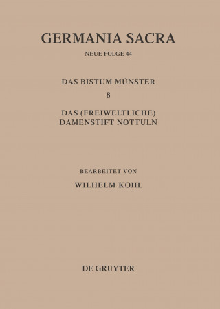 Buch Die Bistumer der Kirchenprovinz Koeln. Das Bistum Munster 8. Das (freiweltliche) Damenstift Nottuln Hedwig Röckelein