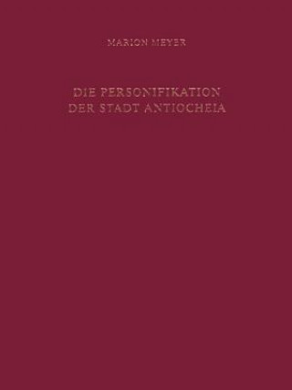 Kniha Die Personifikation der Stadt Antiocheia Marion Meyer