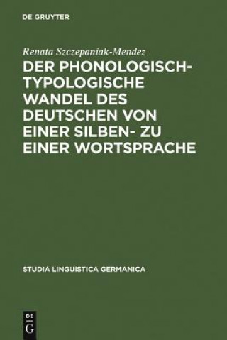 Kniha phonologisch-typologische Wandel des Deutschen von einer Silben- zu einer Wortsprache Renata Szczepaniak