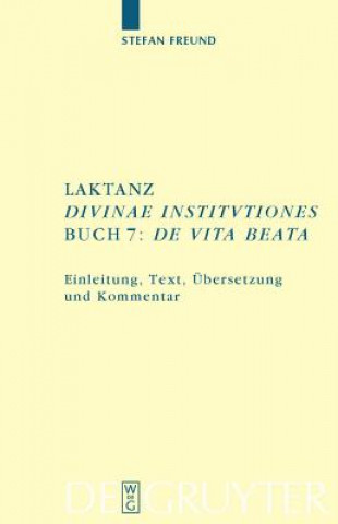 Knjiga Laktanz. Divinae Institutiones. Buch 7: de Vita Beata Stefan Freund