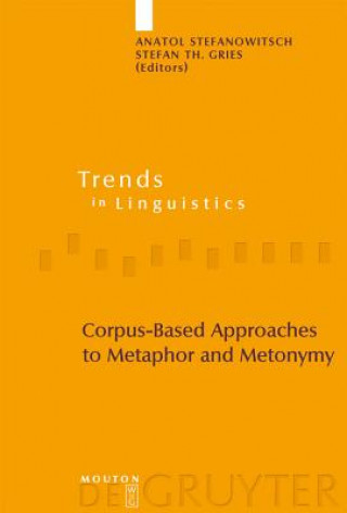 Carte Corpus-Based Approaches to Metaphor and Metonymy Anatol Stefanowitsch