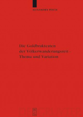 Książka Goldbrakteaten Der Voelkerwanderungszeit - Thema Und Variation Alexandra Pesch