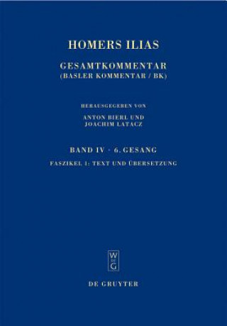 Kniha Homers Ilias. Sechster Gesang Band IV. Faszikel 1Text und Übersetzung Joachim Latacz