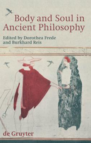 Kniha Body and Soul in Ancient Philosophy Dorothea Frede