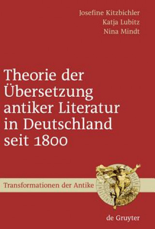 Kniha Theorie der UEbersetzung antiker Literatur in Deutschland seit 1800 Josefine Kitzbichler