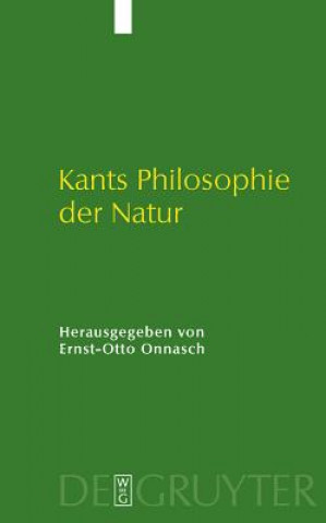 Kniha Kants Philosophie Der Natur Ernst-Otto Onnasch