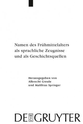 Kniha Namen des Fruhmittelalters als sprachliche Zeugnisse und als Geschichtsquellen Albrecht Greule